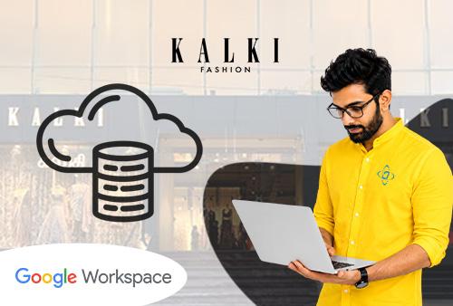 Google Workspace Partial Upgrade: Kalki Fashion