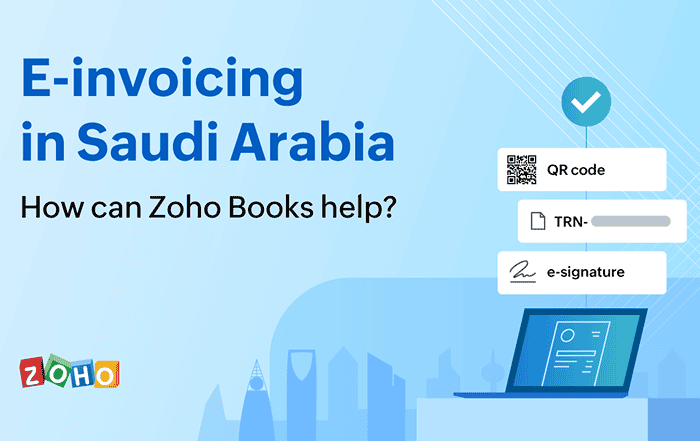 ZATCA Compliance in Saudi Arabia: The Real Challenges and a Smarter Way Forward with Zoho Books