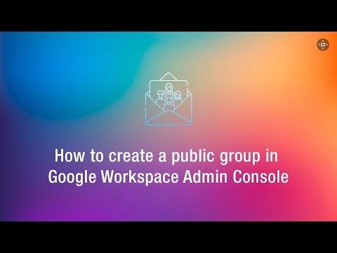 Create a Public Group in Google Workspace Admin Console